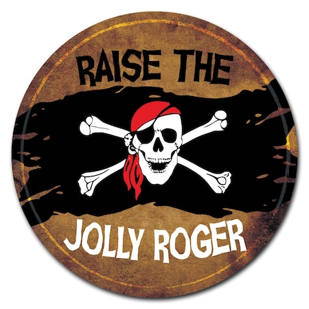 Raise The Jolly Roger Circle Rigid Plastic Sign